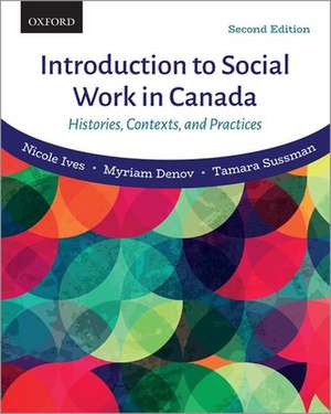 Introduction to Social Work in Canada: Histories, Contexts, and Practices de Nicole Ives