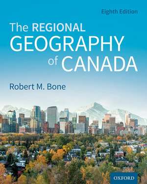 The Regional Geography of Canada de Robert M. Bone