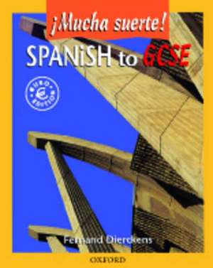 Spanish to GCSE: Mucha Suerte! de F. Dierckens