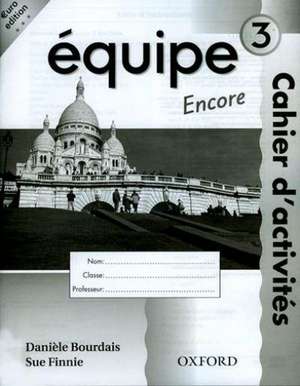 Équipe: Part 3: Workbook 3 Encore de Danièle Bourdais 