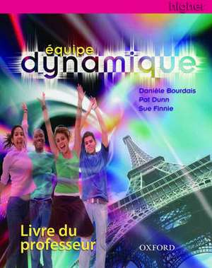 Équipe dynamique: Teacher's Book Higher de Danièle Bourdais 