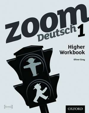 Zoom Deutsch 1 Higher Workbook (8 Pack) de Oliver Gray