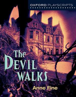 Oxford Playscripts: The Devil Walks de Anne Fine