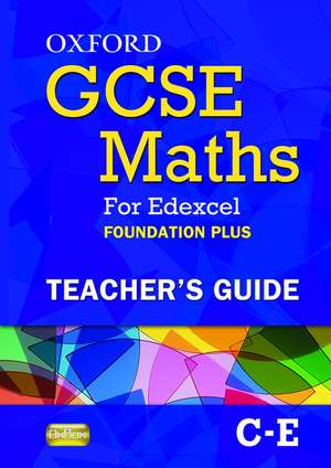 Oxford GCSE Maths for Edexcel: Teacher's Guide Foundation Plus (C-E) de Gwen Wood