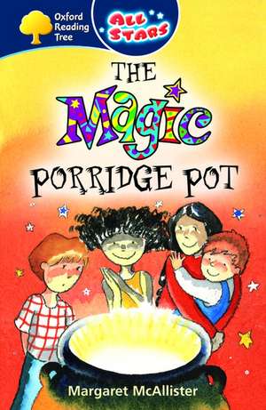 Oxford Reading Tree: All Stars: Pack 1: The Magic Porridge Pot de Margaret McAllister