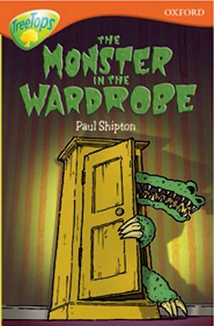 Oxford Reading Tree: Level 13: TreeTops More Stories A: The Monster in the Wardrobe de Paul Shipton