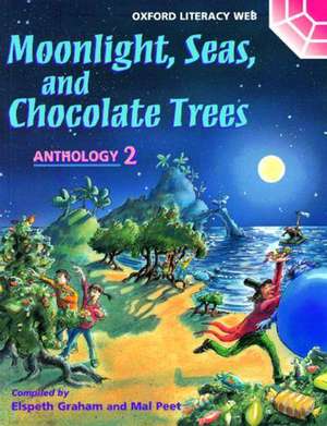 Oxford Literacy Web: Anthologies: Anthology 2: Moonlight, Seas, and Chocolate Trees de Mal Peet