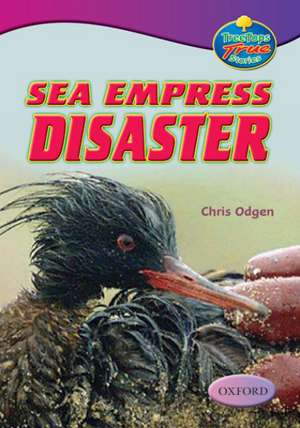 Oxford Reading Tree: Levels 10-12: TreeTops True Stories: Sea Empress Disaster de Chris Ogden