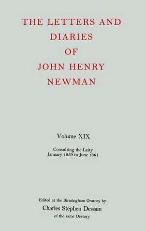 The Letters and Diaries of John Henry Newman: Volume XIX: Consulting the Laity, January 1859 to June 1861 de John Henry Newman