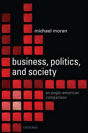 Business, Politics, and Society: An Anglo-American Comparison de Michael Moran