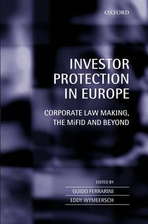 Investor Protection in Europe: Corporate Law Making, The MiFID and Beyond de Guido Ferrarini