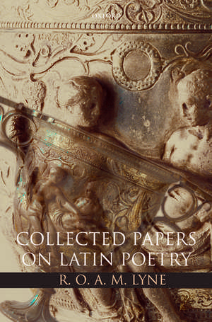 R. O. A. M. Lyne: Collected Papers on Latin Poetry de R. O. A. M. Lyne