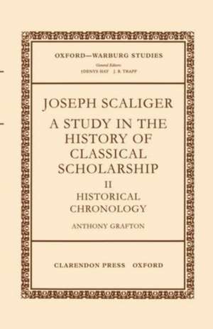 Joseph Scaliger: II: Historical Chronology de Anthony Grafton