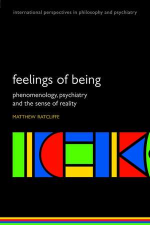 Feelings of Being: Phenomenology, psychiatry and the sense of reality de Matthew Ratcliffe