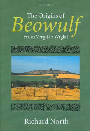 The Origins of Beowulf: From Vergil to Wiglaf de Richard North