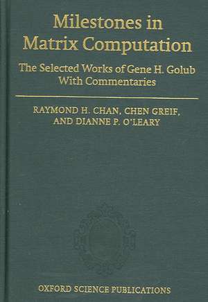 Milestones in Matrix Computation: The selected works of Gene H. Golub with commentaries de Raymond Chan