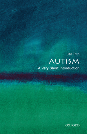 Autism: A Very Short Introduction de Uta Frith