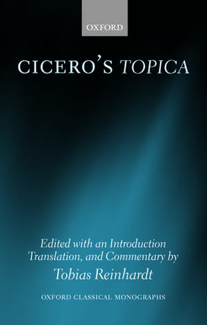 Cicero's Topica: Edited with an Introduction, Translation, and Commentary de Tobias Reinhardt