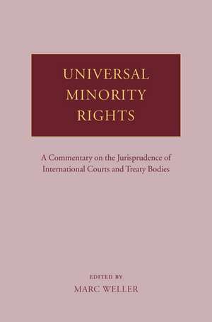 Universal Minority Rights: A Commentary on the Jurisprudence of International Courts and Treaty Bodies de Marc Weller