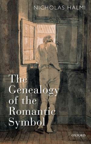 The Genealogy of the Romantic Symbol de Nicholas Halmi