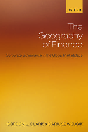 The Geography of Finance: Corporate Governance in the Global Marketplace de Gordon L. Clark