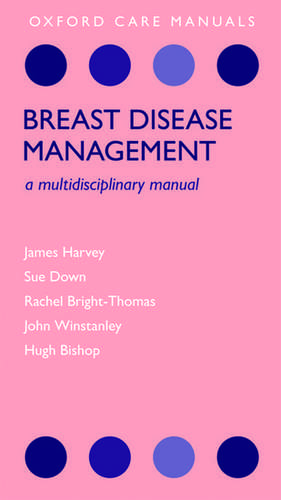 Breast Disease Management: A Multidisciplinary Manual de James Harvey