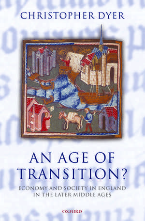 An Age of Transition?: Economy and Society in England in the Later Middle Ages de Christopher Dyer