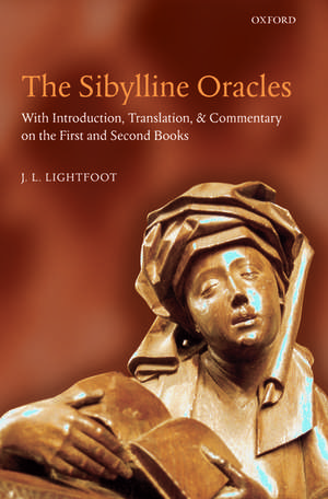 The Sibylline Oracles: With Introduction, Translation, and Commentary on the First and Second Books de J. L. Lightfoot