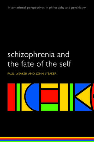 Schizophrenia and the Fate of the Self de Paul Lysaker