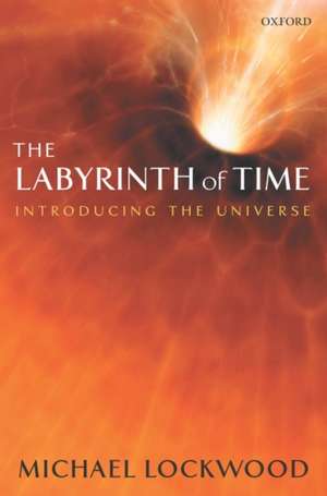 The Labyrinth of Time: Introducing the Universe de Michael Lockwood