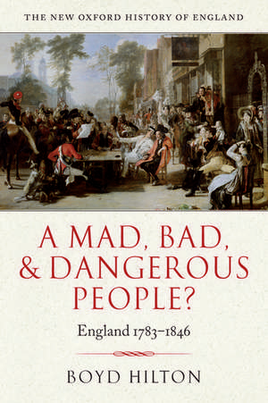 A Mad, Bad, and Dangerous People?: England 1783-1846 de Boyd Hilton