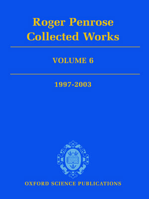 Roger Penrose: Collected Works: Volume 6: 1997-2003 de Roger Penrose