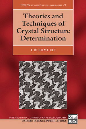 Theories and Techniques of Crystal Structure Determination de Uri Shmueli