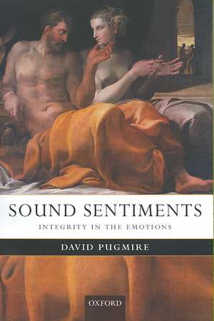 Sound Sentiments: Integrity in the Emotions de David Pugmire