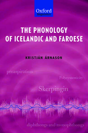 The Phonology of Icelandic and Faroese de Kristján Árnason