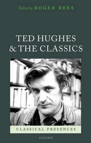 Ted Hughes and the Classics de Roger Rees