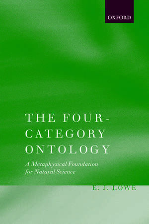 The Four-Category Ontology: A Metaphysical Foundation for Natural Science de E. J. Lowe