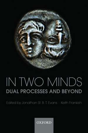 In Two Minds: Dual Processes and Beyond de Jonathan Evans