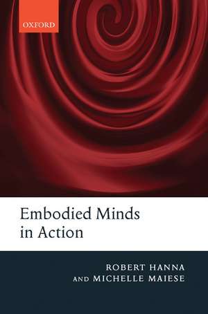 Embodied Minds in Action de Robert Hanna