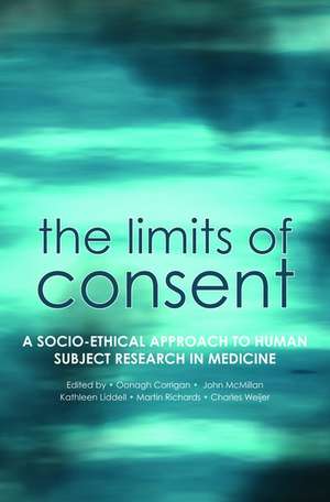 The Limits of Consent: A socio-ethical approach to human subject research in medicine de Oonagh Corrigan