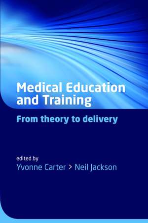 Medical Education and Training: From theory to delivery de Yvonne Carter