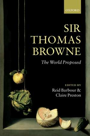 Sir Thomas Browne: The World Proposed de Reid Barbour