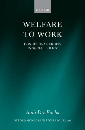 Welfare to Work: Conditional Rights in Social Policy de Amir Paz-Fuchs