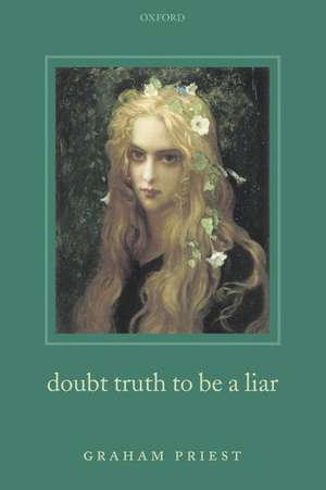 Doubt Truth to be a Liar de Graham Priest