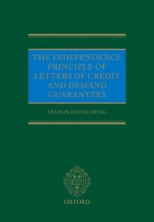 The Independence Principle of Letters of Credit and Demand Guarantees de Nelson Enonchong