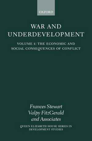 War and Underdevelopment: Volume 1: The Economic and Social Consequences of Conflict de Frances Stewart