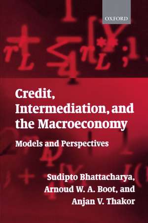 Credit, Intermediation, and the Macroeconomy: Readings and Perspectives in Modern Financial Theory de Sudipto Bhattacharya