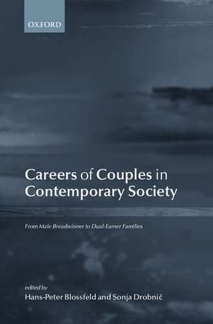 Careers of Couples in Contemporary Society: From Male Breadwinner to Dual-Earner Families de Hans-Peter Blossfeld