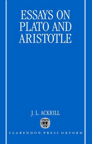 Essays on Plato and Aristotle de J. L. Ackrill