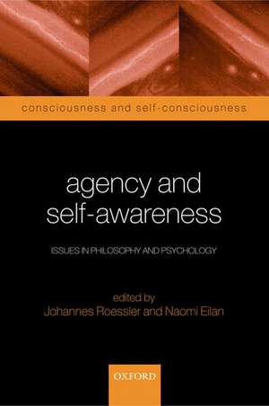 Agency and Self-Awareness: Issues in Philosophy and Psychology de Johannes Roessler